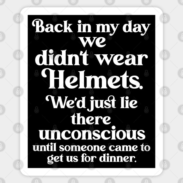 Back In My Day We Didn't Wear Helmets Sticker by darklordpug